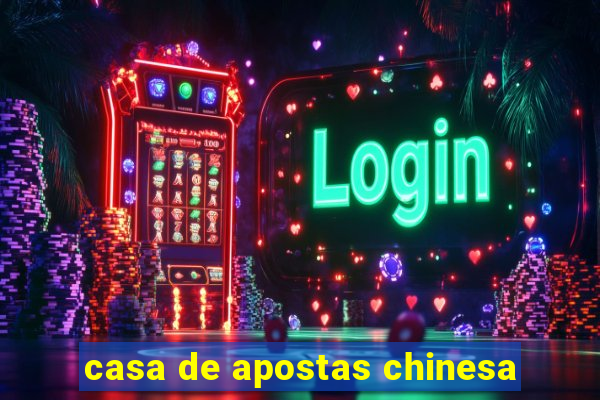 casa de apostas chinesa